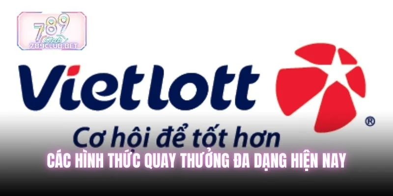 6 Cách Chơi Xổ Số Vietlot Tại Nhà Cái Hiệu Quả Nhất Các hình thức quay thưởng đa dạng hiện nay
