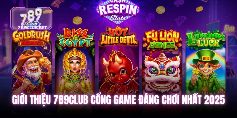 Giới thiệu 789club cổng game đáng chơi nhất 2025