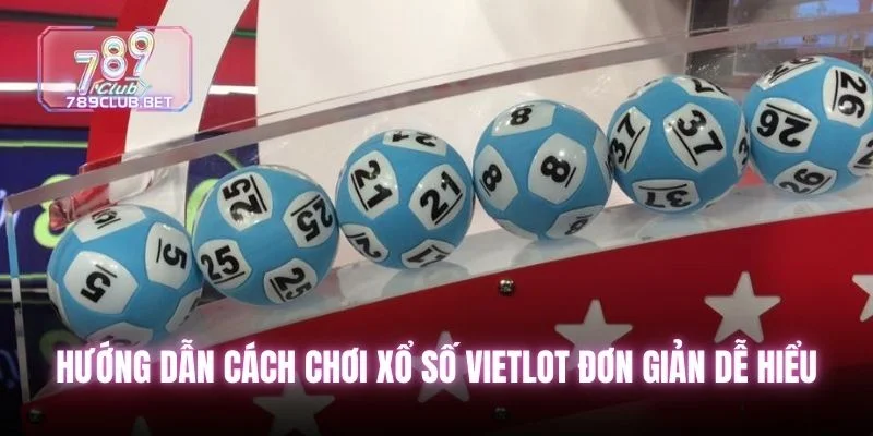 6 Cách Chơi Xổ Số Vietlot Tại Nhà Cái Hiệu Quả Nhất Hướng dẫn cách chơi xổ số vietlot đơn giản dễ hiểu