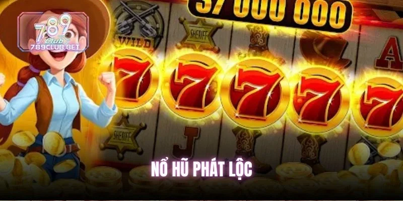 Nổ Hũ Phát Lộc - 7 Bí Kíp Quay Hũ Siêu Tốc Giúp Bạn Đổi Đời no-hu-phat-loc