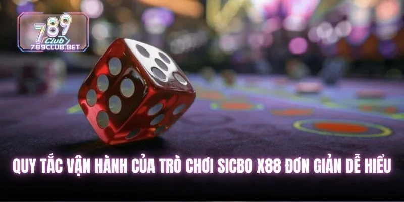 Quy tắc vận hành của trò chơi sicbo x88 đơn giản dễ hiểu
