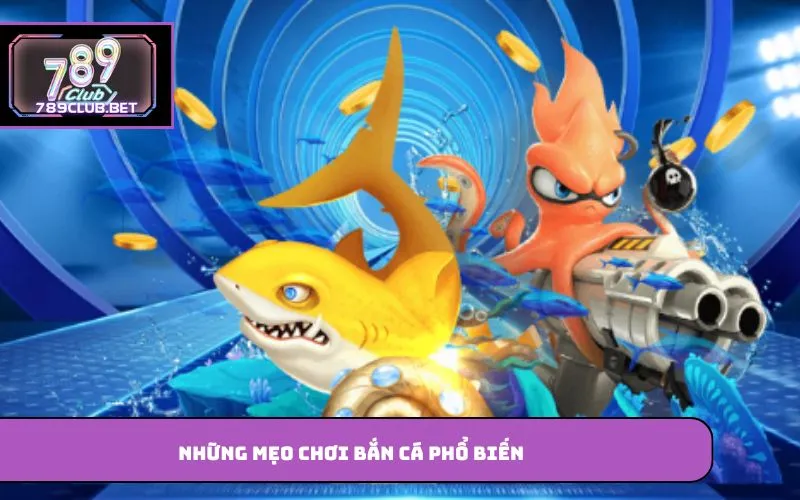 Những mẹo chơi bắn cá phổ biến