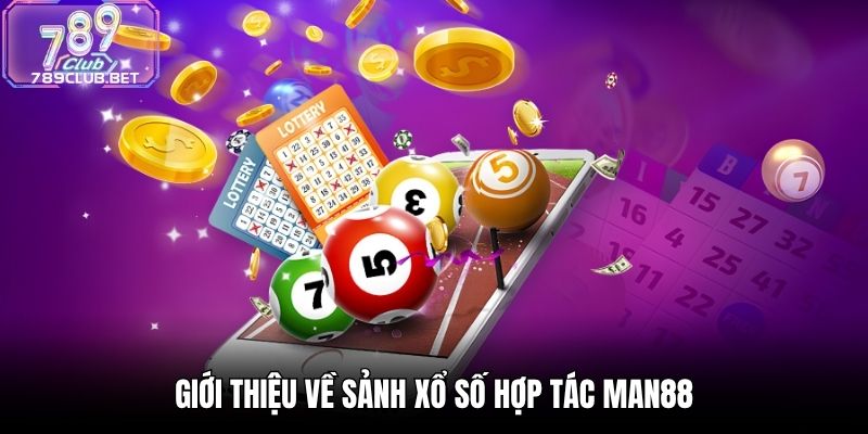 Giới thiệu về sảnh xổ số hợp tác Man88