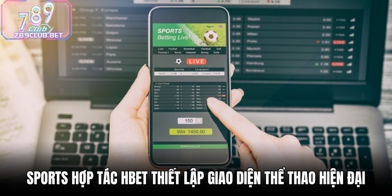 Sports hợp tác HBET thiết lập giao diện thể thao hiện đại